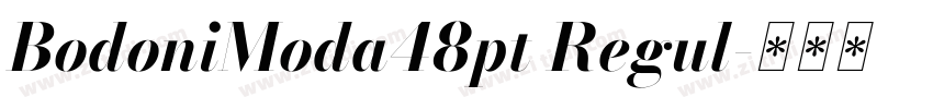 BodoniModa48pt Regul字体转换 BodoniModa48pt Regul字体转换